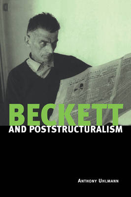 Beckett and Poststructuralism - Anthony Uhlmann