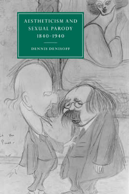 Aestheticism and Sexual Parody 1840?1940 - Dennis Denisoff