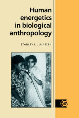 Human Energetics in Biological Anthropology - Stanley J. Ulijaszek