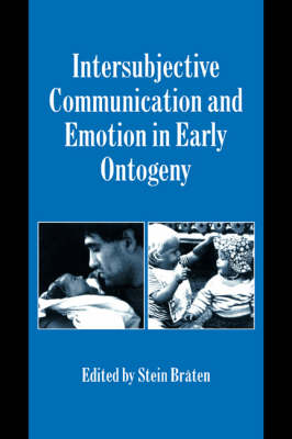 Intersubjective Communication and Emotion in Early Ontogeny - Stein Bråten