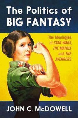 The Politics of Big Fantasy - John C. McDowell