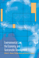Environmental Law, the Economy and Sustainable Development - Richard L. Revesz; Philippe Sands; Richard B. Stewart