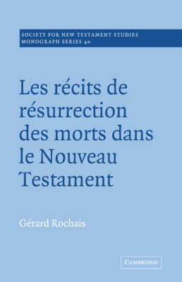 Les Recits de Resurrection des Morts dans le Nouveau Testament - Gerard Rochais
