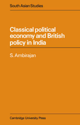 Classical Political Economy and British Policy in India - S. Ambirajan