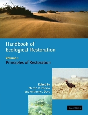 Handbook of Ecological Restoration: Volume 1, Principles of Restoration - Martin R. Perrow; Anthony J. Davy
