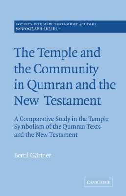 The Temple and the Community in Qumran and the New Testament - Bertil Gärtner