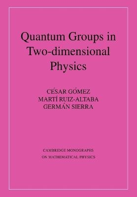 Quantum Groups in Two-Dimensional Physics - Cisar Gómez; Martm Ruiz-Altaba; German Sierra
