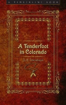 Tenderfoot in Colorado - Townshend Richard Baxter Townshend