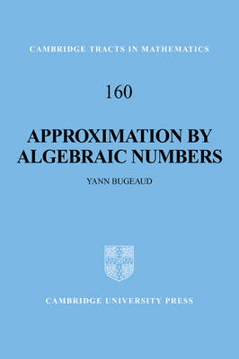 Approximation by Algebraic Numbers - Yann Bugeaud