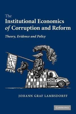 The Institutional Economics of Corruption and Reform - Johann Graf Lambsdorff