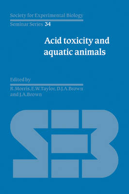 Acid Toxicity and Aquatic Animals - R. Morris; E. W. Taylor; D. J. A. Brown; J. A. Brown