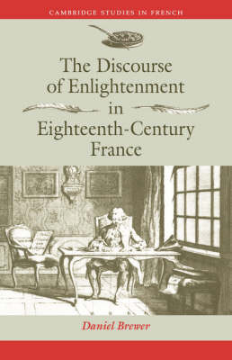 The Discourse of Enlightenment in Eighteenth-Century France - Daniel Brewer