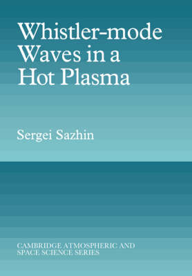 Whistler-mode Waves in a Hot Plasma - Sergei Sazhin