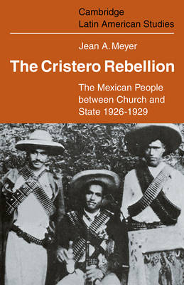 The Cristero Rebellion - Jean A. Meyer