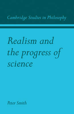 Realism and the Progress of Science - Peter James Smith