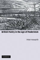 British Poetry in the Age of Modernism - Peter Howarth