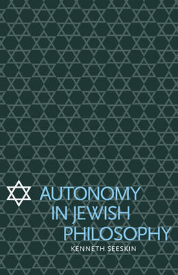 Autonomy in Jewish Philosophy - Kenneth Seeskin