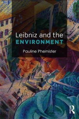 Leibniz and the Environment - Pauline Phemister
