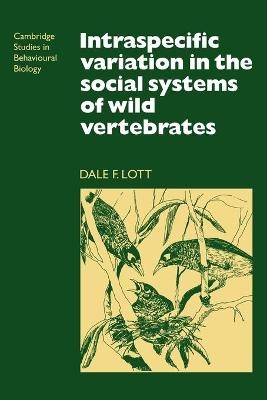 Intraspecific Variation in the Social Systems of Wild Vertebrates - Dale F. Lott