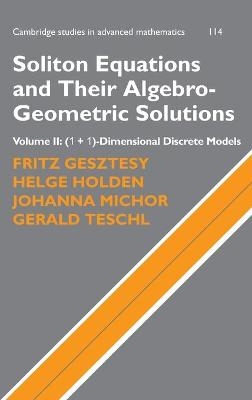Soliton Equations and Their Algebro-Geometric Solutions: Volume 2, (1+1)-Dimensional Discrete Models - Fritz Gesztesy; Helge Holden; Johanna Michor; Gerald Teschl