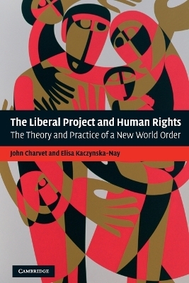 The Liberal Project and Human Rights - John Charvet; Elisa Kaczynska-Nay
