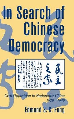 In Search of Chinese Democracy - Edmund S. K. Fung