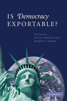 Is Democracy Exportable? - Zoltan Barany; Robert G. Moser