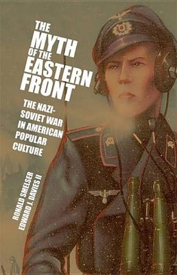 The Myth of the Eastern Front - Ronald Smelser; ll Davies, Edward J.