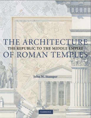 The Architecture of Roman Temples - John W. Stamper