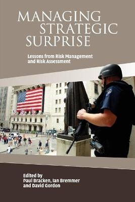 Managing Strategic Surprise - Paul Bracken; Ian Bremmer; David Gordon