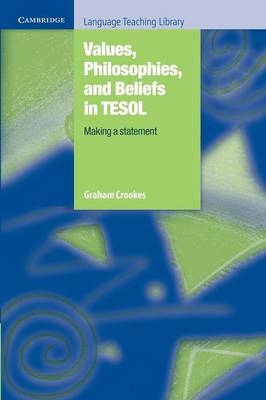 Values, Philosophies, and Beliefs in TESOL: Making a Statement - Graham Crookes