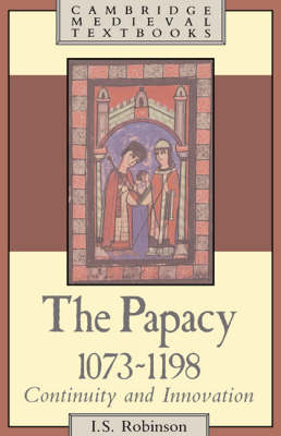 The Papacy, 1073?1198 - I. S. Robinson