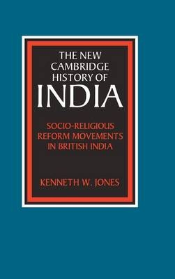 Socio-Religious Reform Movements in British India - Kenneth W. Jones