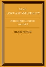Philosophical Papers: Volume 2, Mind, Language and Reality - Hilary Putnam