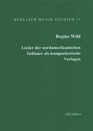 Lieder der nordamerikanischen Indianer als Kompositorische Vorlagen - Regine Wild