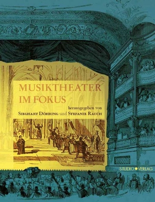 Musiktheater im Fokus - Sieghart Döhring; Stefanie Rauch