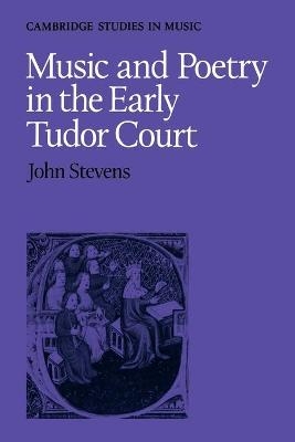 Music and Poetry in the Early Tudor Court - John Stevens