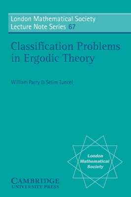 Classification Problems in Ergodic Theory - William Parry; Selim Tuncel