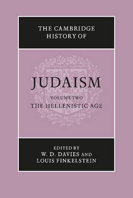 The Cambridge History of Judaism: Volume 2, The Hellenistic Age - W. D. Davies; Louis Finkelstein