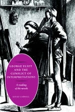 George Eliot and the Conflict of Interpretations - David Carroll
