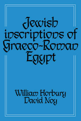 Jewish Inscriptions of Graeco-Roman Egypt - William Horbury; David Noy