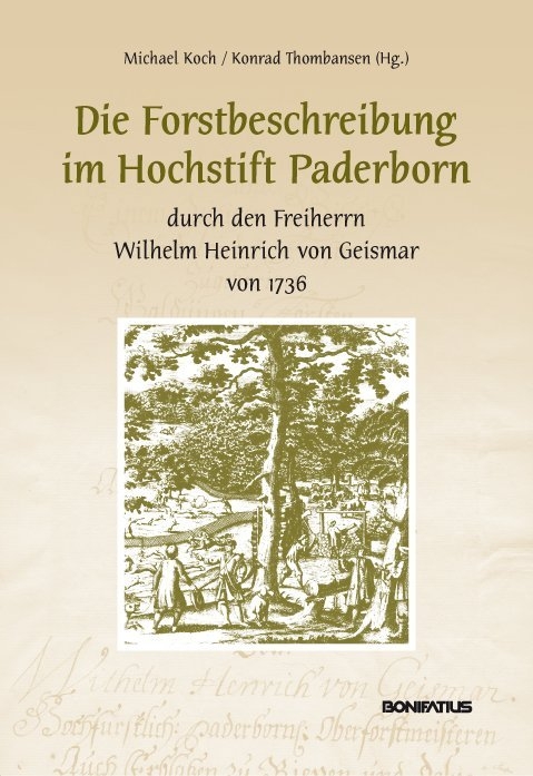 Die Forstbeschreibung im Hochstift Paderborn durch den Freiherrn Wilhelm Heinrich von Geismar von 1736 - 