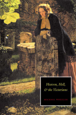 Heaven, Hell, and the Victorians - Michael Wheeler