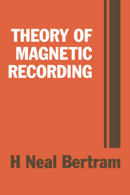 Theory of Magnetic Recording - H. Neal Bertram