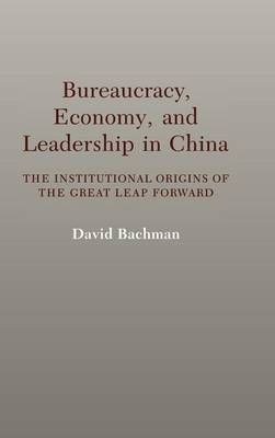Bureaucracy, Economy, and Leadership in China - David Bachman