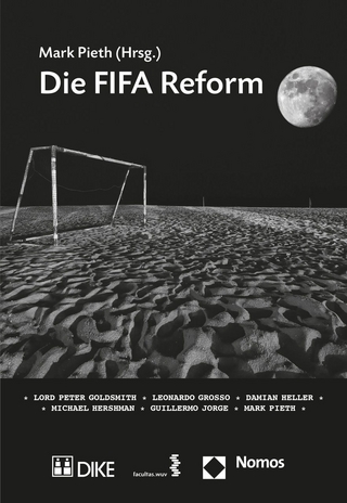 Die FIFA Reform - Mark Pieth; Lord Peter Goldsmith; Leonardo Grosso; Damian Heller; Michael Hershman; Guillermo Jorge; Mark Pieth
