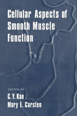 Cellular Aspects of Smooth Muscle Function - C. Y. Kao; Mary E. Carsten