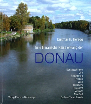 Eine literarische Reise entlang der Donau. - Dietmar H. Herzog