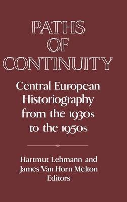 Paths of Continuity - Hartmut Lehmann; James Van Horn Melton
