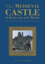 The Medieval Castle in England and Wales - Norman J. G. Pounds